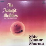 THE TWILIGHT MELODIES SHIV KUMAR VINYL LP